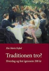 Billede af bogen Traditionen tro? - Hverdag og fest igennem 200 år