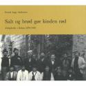 Billede af bogen Salt og brød gør kinden rød: Arbejderliv i Århus 1870-1940