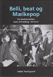 Billede af bogen Belli, beat og Mælkepop,  Da beatmusikken kom til Kolding i 60'erne 