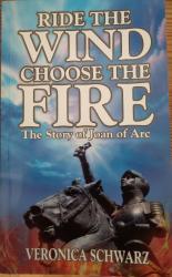 Billede af bogen Ride the wind choose the fire - the story of Joan of Arc