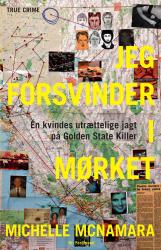 Billede af bogen Jeg forsvinder i mørket - en kvindes utrættelige jagt på Golden State Killer
