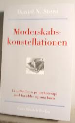Billede af bogen   Moderskabskonstellationen Et helhedssyn på psykoterapi med forældre og små børn