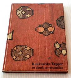 Billede af bogen Kaukasiske Tæpper - en dansk privatsamling / Caucasian Rugs - a private Danish collection