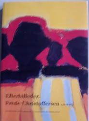 Billede af bogen Efterbilleder. Frede Christoffersen (1919-87). Billede af bogen Efterbilleder. Frede Christoffersen (1919-87).