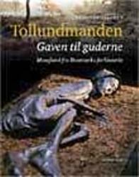 Billede af bogen tollundmanden - gaven til guderne - mosefund fra danmarks forhistorie