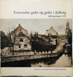 Billede af bogen Forsvundne gader og gyder i Aalborg. Aalborg-bogen 1970