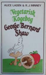 Billede af bogen Georg Bernard Shaws vegetariske kogebog: bygget over George Bernard Shaws yndlingsretter