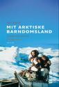 Billede af bogen Mit arktiske barndomsland : gensyn med Qaanaaq