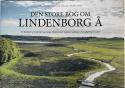 Billede af bogen Den store bog om Lindenborg å - En kulturel og historisk rejse langs Himmerlands vigtigste vandvej - fra udspring til udløb