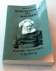 Billede af bogen Bergmannen og malmen - 18 sonater i Henrik Ibsens liv og diktning