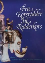 Billede af bogen Fra Korsridder til Ridderkors – Elefantordenens og Dannebrogordenens historie