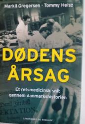 Billede af bogen Dødens årsag Et retsmedicinsk snit gennem danmarkshistorien Billede af bogen Dødens årsag Et retsmedicinsk snit gennem danmarkshistorien