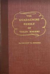 Billede af bogen The Guadagnini family of violin makers, a treatise ... having as its principal subject Giovanni Battista Guadagnini ... with a chapter devoted to his father, Laurentius, and mention of descendants recorded as workers in the craft