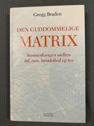Billede af bogen Den guddommelige matrix. Sammenhængen mellem tid, rum bevidsthed og tro