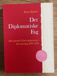 Billede af bogen Det Diplomatiske Fag - Den danske Udenrigstjenestes Forvaltning 1700-1770