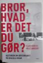 Billede af bogen  Bror, hvad er det du gør?
