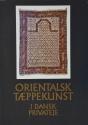 Billede af bogen Orientalsk tæppekunst i Dansk privatej
