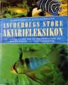 Billede af bogen Aschehougs store akvarieleksikon