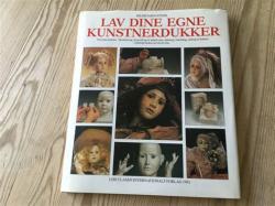 Billede af bogen LAV DINE EGNE KUNSTNERDUKKER - Porcelænsdukker: Modellering, støbeforme, støbning, brænding, maling af dukken. Udførligt beskrevet trin for trin
