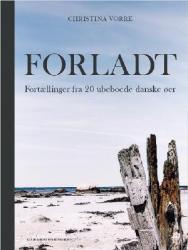 Billede af bogen Forladt - fortællinger fra 20 ubeboede danske øer