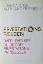 Billede af bogen Præstationsfælden - Overlevelsesguide for præstationsprinsesser