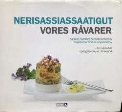 Billede af bogen Nerisassiassaatigut / Vores råvarer - En kulinarisk opdagelsesrejse i Grønland