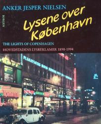 Lysene over København -The Lights of Copenhagen – Hovedstadens lysreklamer 1898-1994