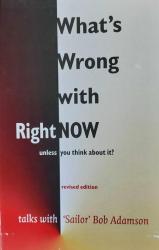 Billede af bogen What’s Wrong with Right Now – Unless You Think About It?  - Talks with 'Sailor' Bob Adamson