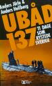 Billede af bogen Ubåd 137 – Ti dage som rystede Sverige 