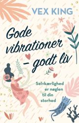 Billede af bogen Gode vibrationer - godt liv. Selvkærlighed er nøglen til din storhed