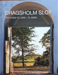 Billede af bogen Dragsholm slot - fra fjord til jord - til bord