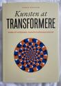 Billede af bogen Kunsten at transformere - Guide til vellykkede transformationsprocesser
