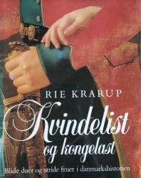 Billede af bogen Kvindelist og kongelast – Blide duer og stride fruer i danmarkshistorien 