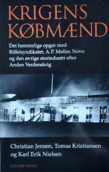Billede af bogen Krigens købmænd: Det hemmelige opgør med Riffelsyndikatet, A. P. Møller, Novo og den øvrige storindustri efter anden verdenskrig