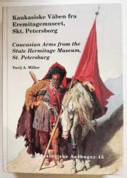 Billede af bogen Kaukasiske våben fra Eremitagemuseet, Skt. Petersborg. Våbenkunst i Kaukasus og Transkaukasien i det 18.-19.århundrede. Våbenhistoriske Aarbøger 45.