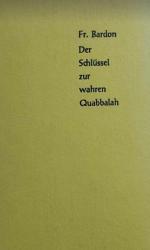 Billede af bogen Der Schlüssel zur wahren Quabbalah – Der Quabbalist als vollkomener Herrscher im Mikro-und Makrokosmos 