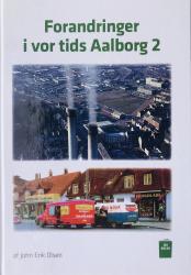 Billede af bogen Forandringer i vor tids Aalborg 2