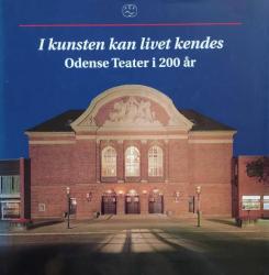 Billede af bogen I kunsten kun livets kendes - Odense Teater i 200 år