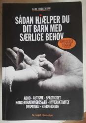 Billede af bogen Sådan hjælper du dit barn med særlige behov. ADHD. Autisme. Spasticitet. Koncentrationsbesvær. Hyperaktivitet. Dyspraksi. Hjerneskade.