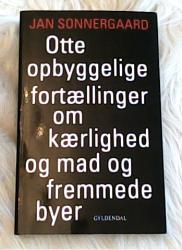 Billede af bogen Otte opbyggelige fortællinger om kærlighed og mad og fremmede byer