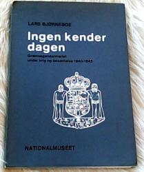 Billede af bogen Ingen kender dagen - Grænsegendarmeriet under krig og besættelse 1940-1945