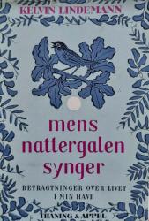 Billede af bogen Mens nattergalen synger – betragtninger over livet i min have