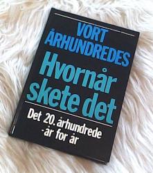 Billede af bogen Vort århundredes hvornår skete det