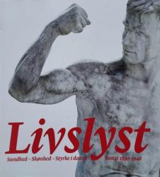 Billede af bogen Livslyst: Sundhed – Skønhed – Styrke i dansk kunst 1890-1940