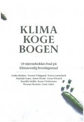 Billede af bogen Klimakogebogen - 10 stjernekokkes bud på klimavenlig hverdagsmad