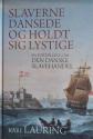 Billede af bogen Slaverne dansede og holdt sig lystige - En fortælling om DEN DANSKE SLAVEHANDEL