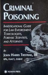 Billede af bogen Criminal Poisoning – Investigational Guide for Law Enforcement, Toxicologists, Forensic Scientists, and Attorneys