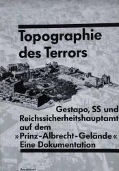 Billede af bogen Topographie des Terrors – Gestapo, SS und Reichssicherheitshauptamt aug dem “Prinz-Albrecht-Gelände” – Eine Dokumentation