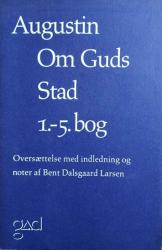 Billede af bogen Augustin Om Guds Stad 1.-5. bog