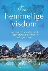 Billede af bogen Den hemmelige visdom - en kvindes rejse verden rundt i søgen efter gamle spirituelle healingtraditioner